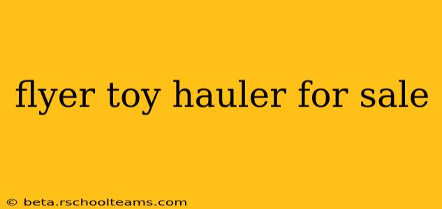 flyer toy hauler for sale
