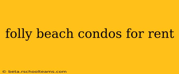folly beach condos for rent