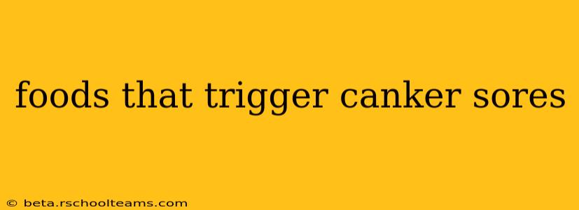 foods that trigger canker sores