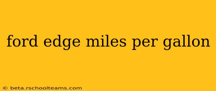 ford edge miles per gallon
