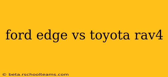 ford edge vs toyota rav4