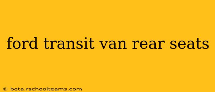 ford transit van rear seats