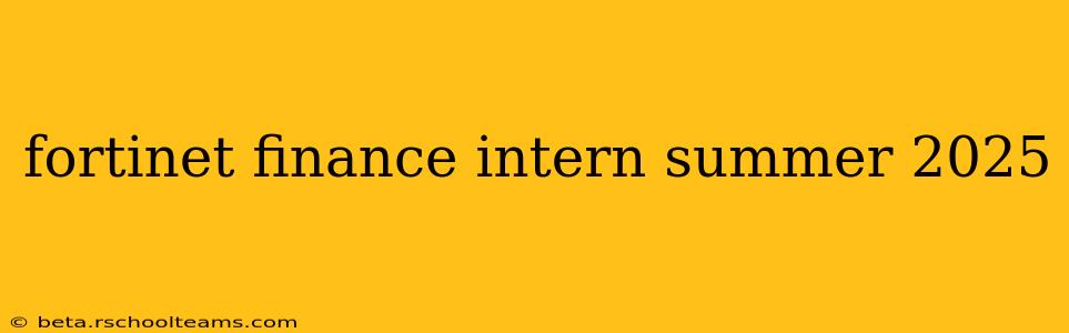 fortinet finance intern summer 2025
