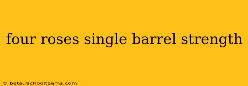four roses single barrel strength