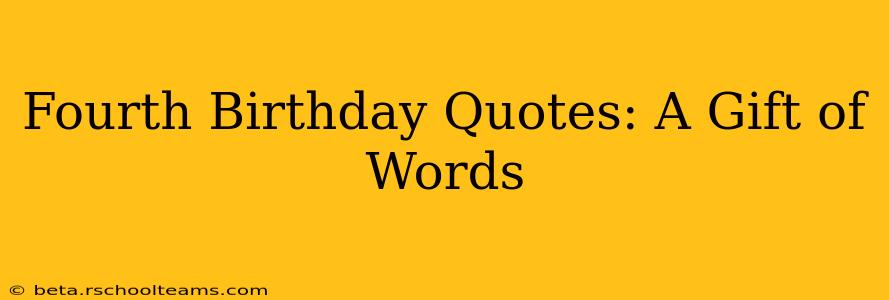 Fourth Birthday Quotes: A Gift of Words