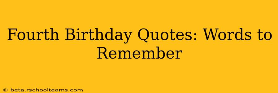 Fourth Birthday Quotes: Words to Remember