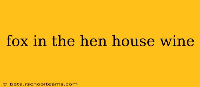 fox in the hen house wine
