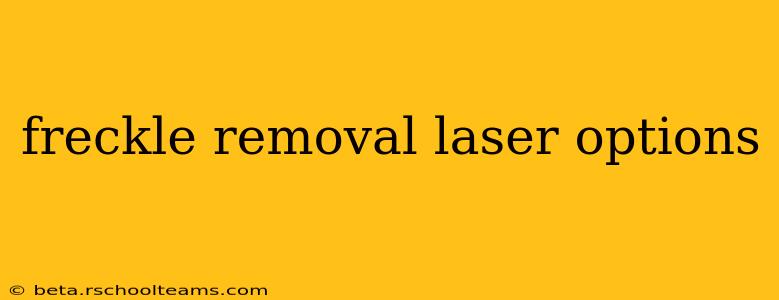 freckle removal laser options