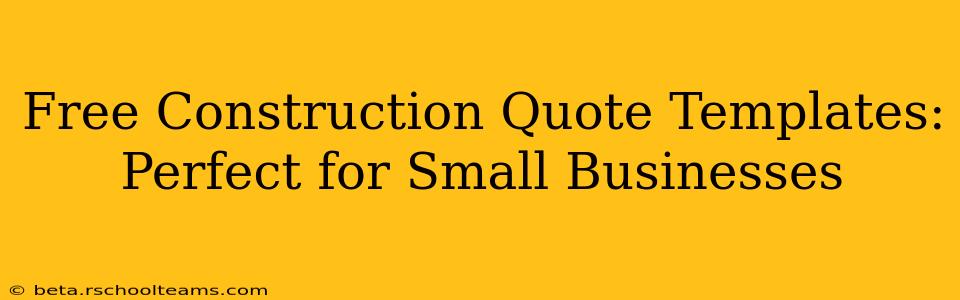 Free Construction Quote Templates: Perfect for Small Businesses