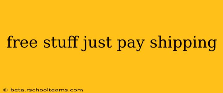 free stuff just pay shipping