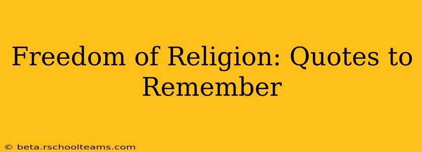 Freedom of Religion: Quotes to Remember