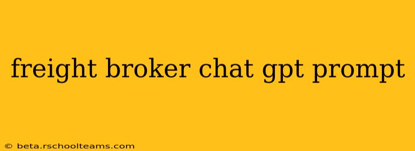 freight broker chat gpt prompt