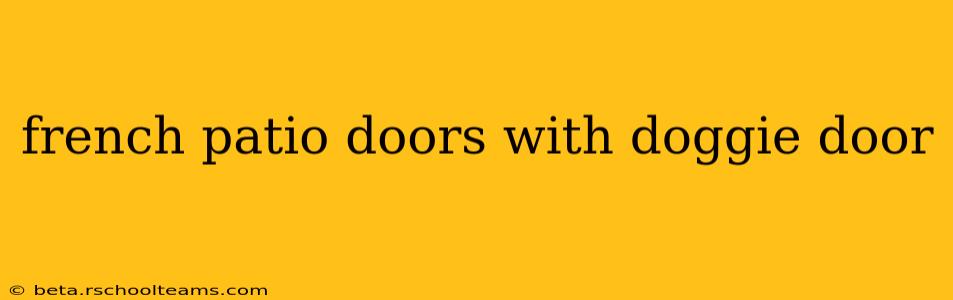 french patio doors with doggie door