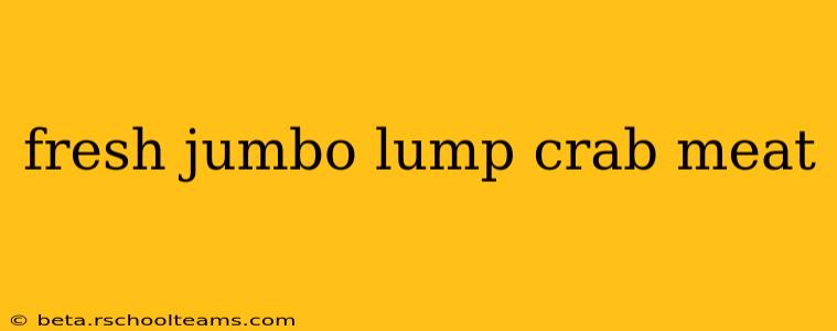 fresh jumbo lump crab meat