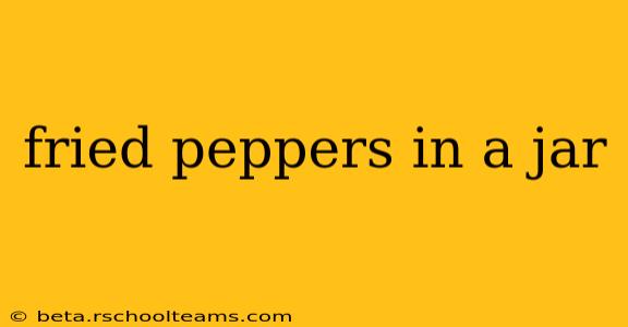 fried peppers in a jar