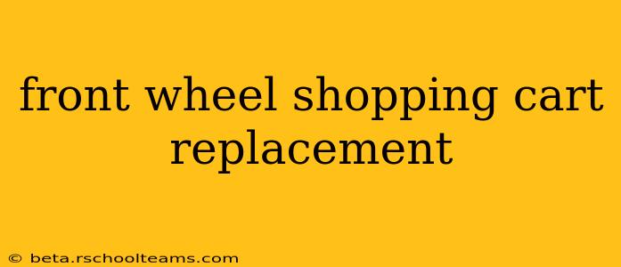 front wheel shopping cart replacement