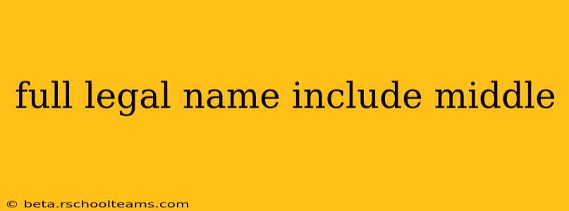 full legal name include middle