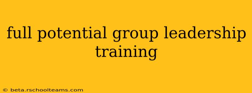 full potential group leadership training