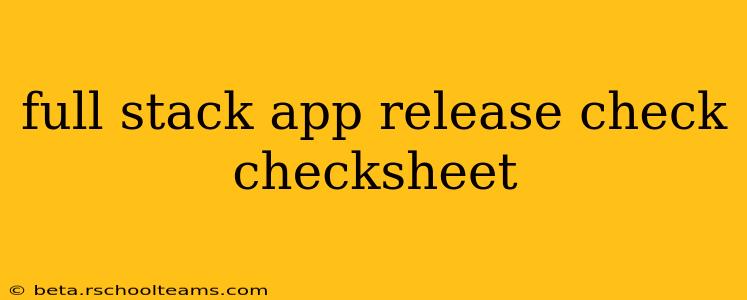 full stack app release check checksheet