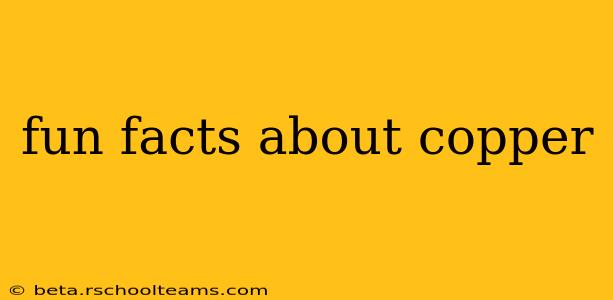 fun facts about copper