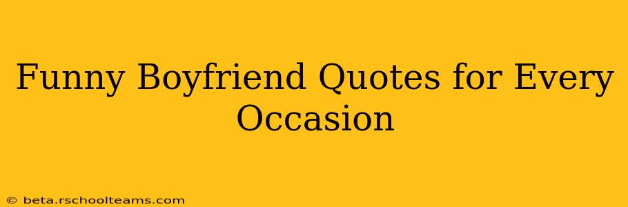 Funny Boyfriend Quotes for Every Occasion