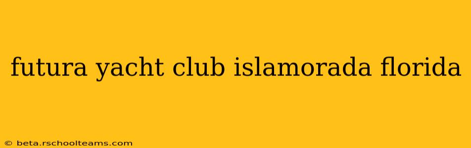 futura yacht club islamorada florida
