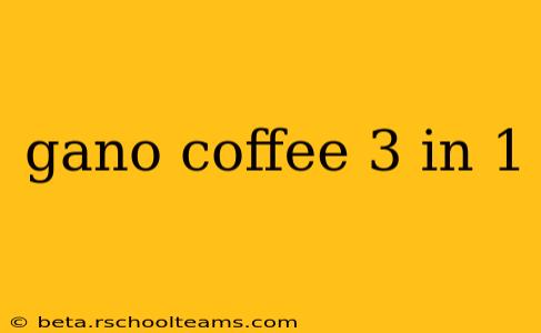 gano coffee 3 in 1