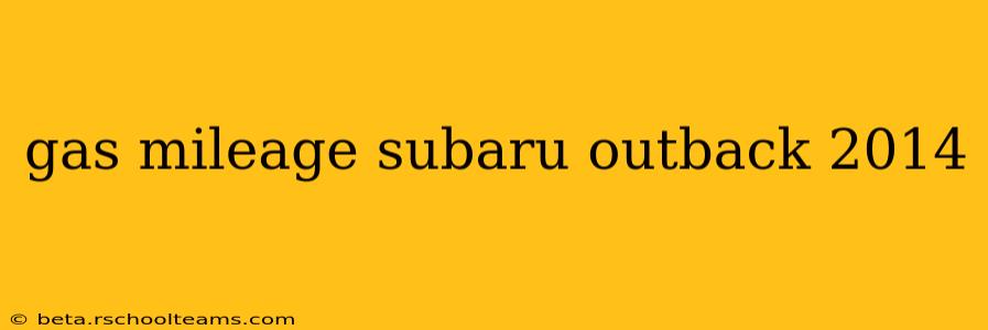 gas mileage subaru outback 2014