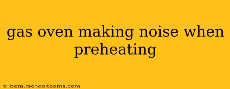 gas oven making noise when preheating