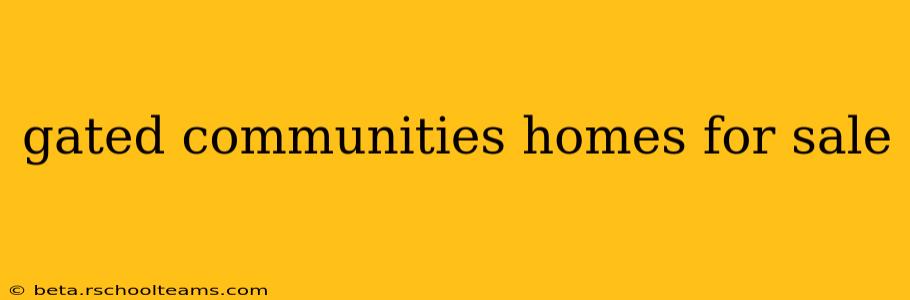 gated communities homes for sale