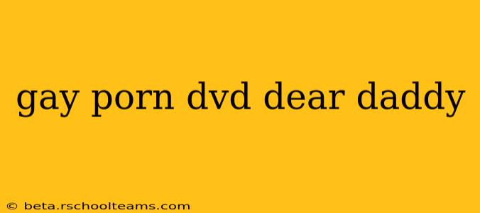 gay porn dvd dear daddy gay porn dvd dear daddy