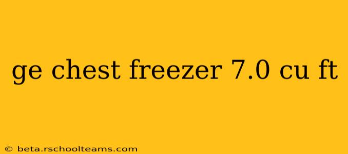 ge chest freezer 7.0 cu ft