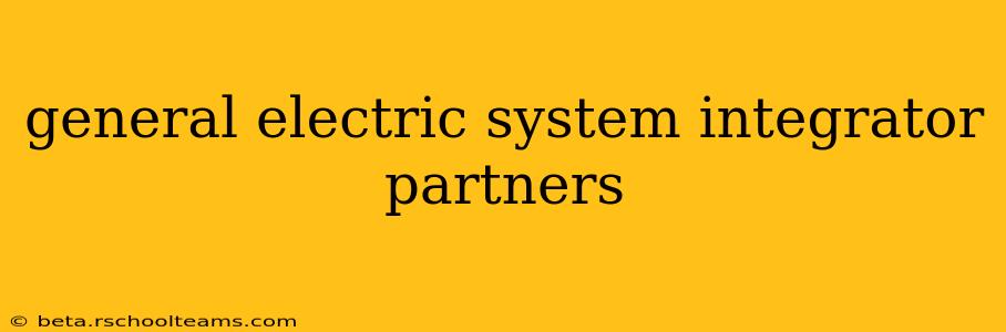 general electric system integrator partners