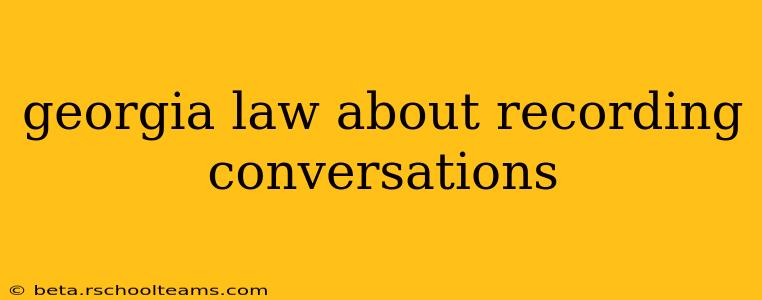 georgia law about recording conversations
