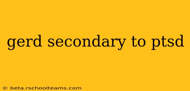 gerd secondary to ptsd