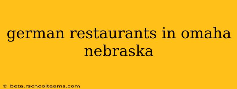 german restaurants in omaha nebraska