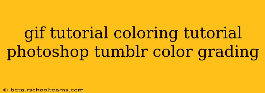 gif tutorial coloring tutorial photoshop tumblr color grading
