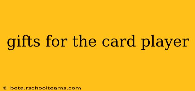 gifts for the card player
