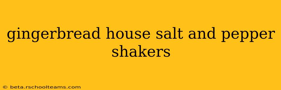 gingerbread house salt and pepper shakers