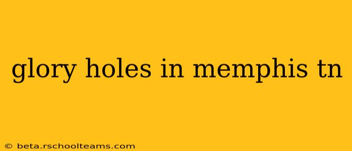 glory holes in memphis tn