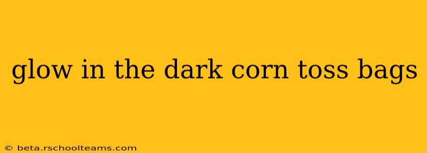 glow in the dark corn toss bags