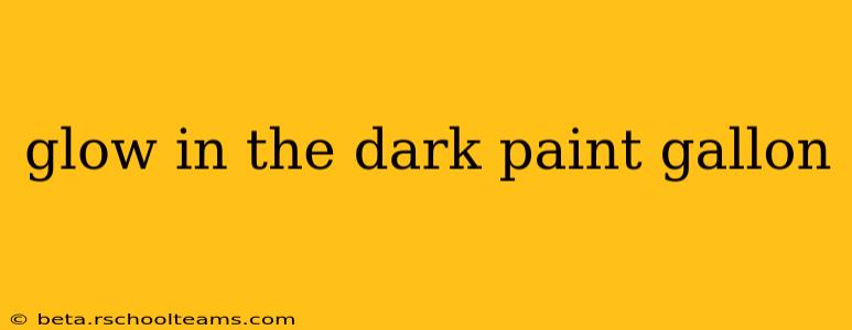 glow in the dark paint gallon