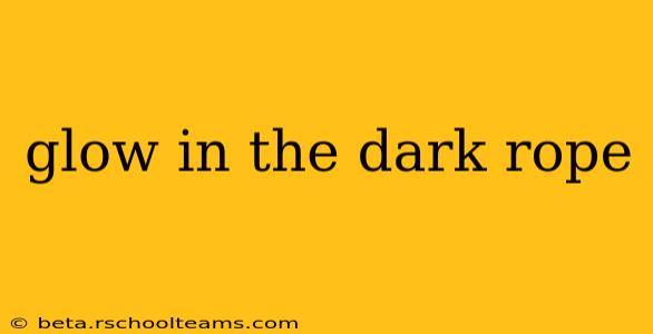 glow in the dark rope