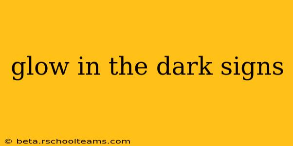 glow in the dark signs