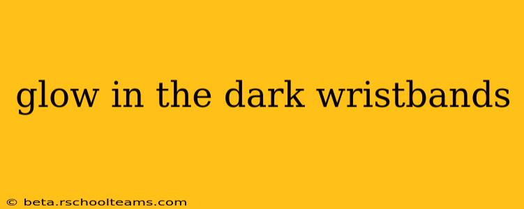 glow in the dark wristbands