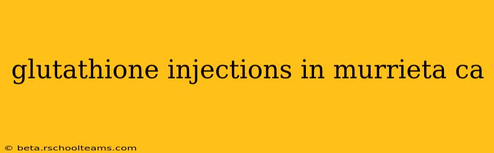 glutathione injections in murrieta ca