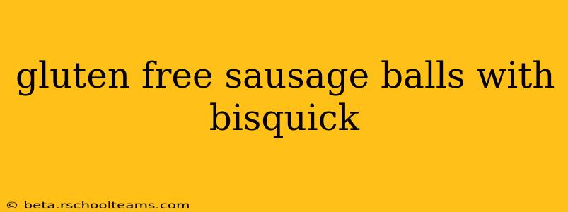 gluten free sausage balls with bisquick