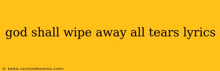 god shall wipe away all tears lyrics
