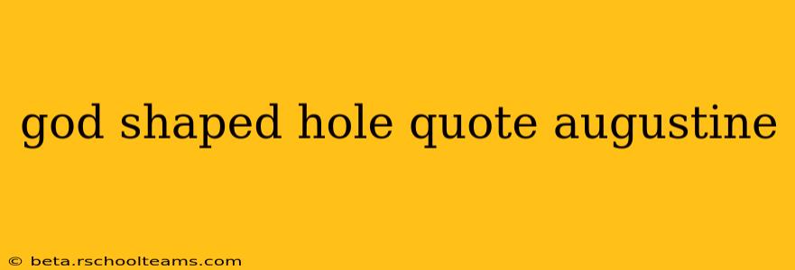 god shaped hole quote augustine