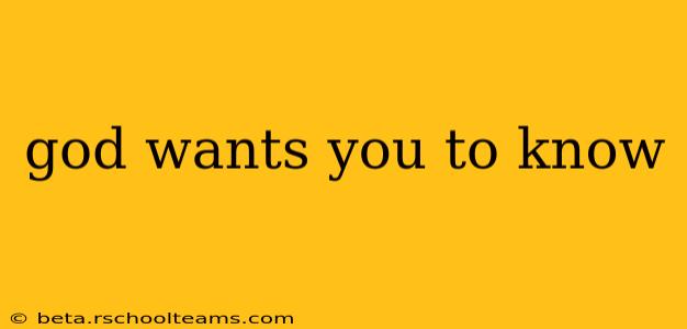 god wants you to know